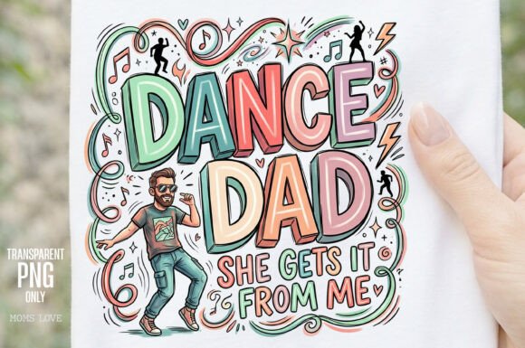 Dance Dad She Gets It From Me PNG