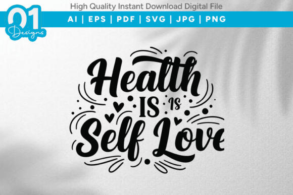 Health Is Self Love SVG Quote Design: A Creative Catalyst for Modern Wellness Expression