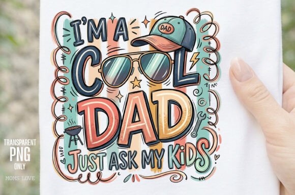 I'm a Cool Dad Just Ask My Kids PNG: Celebrating Fatherhood with Humor and Style