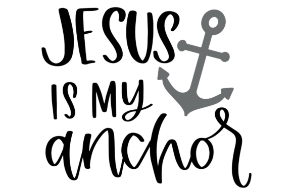 Jesus Is My Anchor: Finding Strength Through Faith-Inspired Design